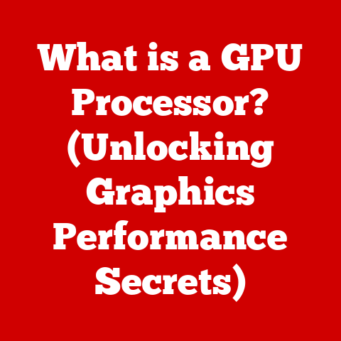 What is a GPU Processor? (Unlocking Graphics Performance Secrets)