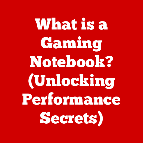 What is a Gaming Notebook? (Unlocking Performance Secrets)