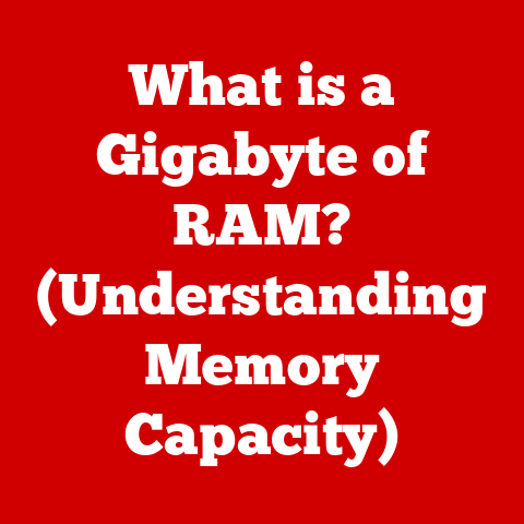What is a Gigabyte of RAM? (Understanding Memory Capacity)