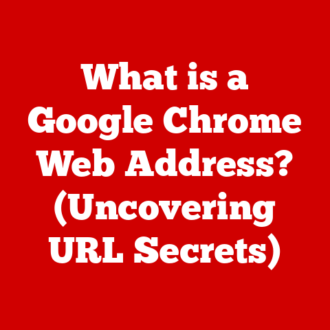 What is a Google Chrome Web Address? (Uncovering URL Secrets)