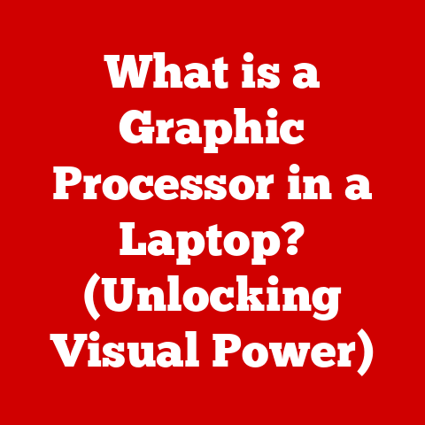 What is a Graphic Processor in a Laptop? (Unlocking Visual Power)