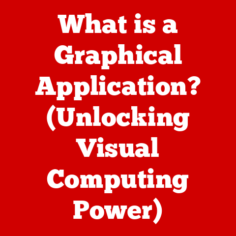 What is a Graphical Application? (Unlocking Visual Computing Power)