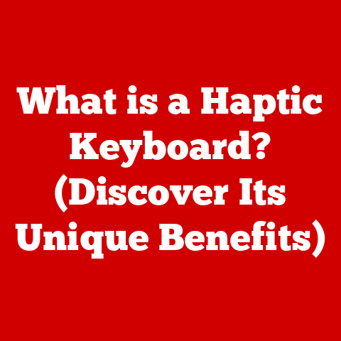 What is a Haptic Keyboard? (Discover Its Unique Benefits)