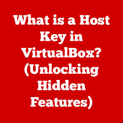 What is a Host Key in VirtualBox? (Unlocking Hidden Features)