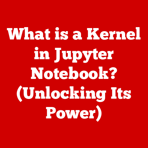 What is a Kernel in Jupyter Notebook? (Unlocking Its Power)