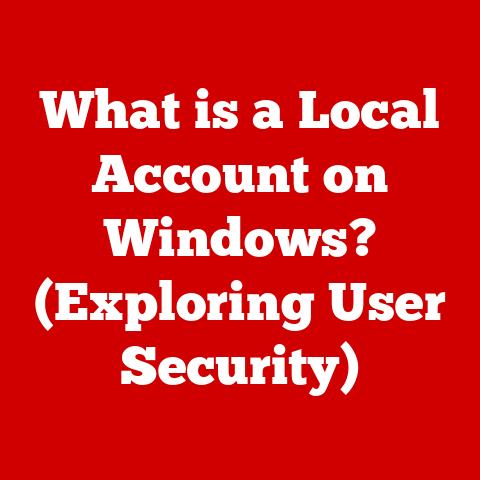 What is a Local Account on Windows? (Exploring User Security)