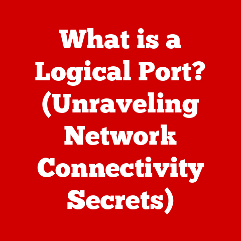 What is a Logical Port? (Unraveling Network Connectivity Secrets)