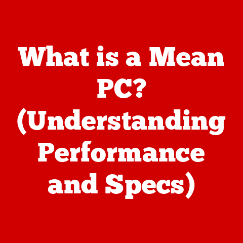 What is a Mean PC? (Understanding Performance and Specs)