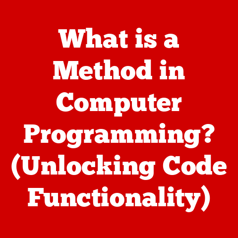 What is a Method in Computer Programming? (Unlocking Code Functionality)