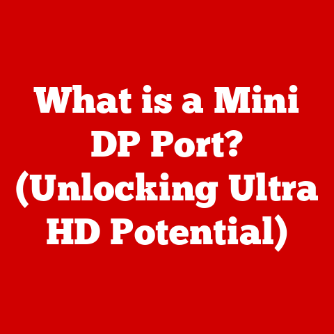 What is a Mini DP Port? (Unlocking Ultra HD Potential)