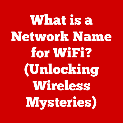 What is a Network Name for WiFi? (Unlocking Wireless Mysteries)