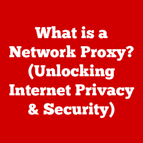What is a Network Proxy? (Unlocking Internet Privacy & Security)