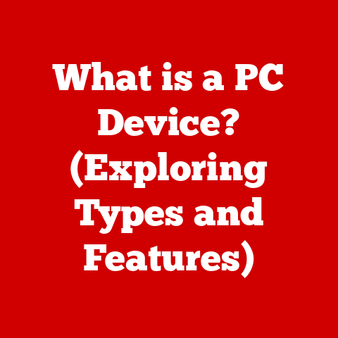 What is a PC Device? (Exploring Types and Features)