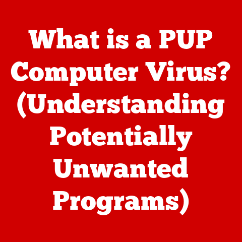 What is a PUP Computer Virus? (Understanding Potentially Unwanted Programs)