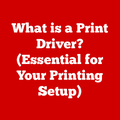 What is a Print Driver? (Essential for Your Printing Setup)