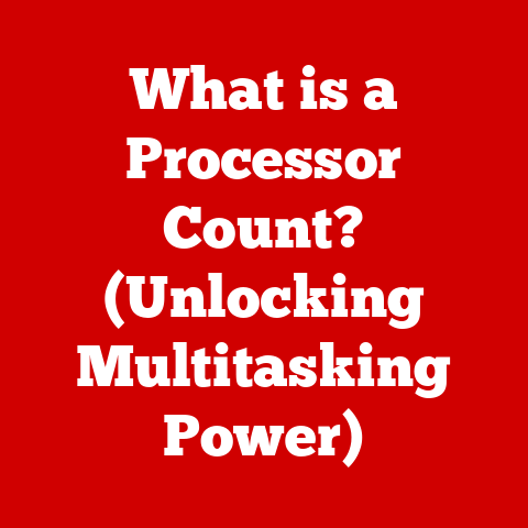 What is a Processor Count? (Unlocking Multitasking Power)