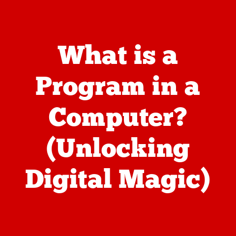 What is a Program in a Computer? (Unlocking Digital Magic)