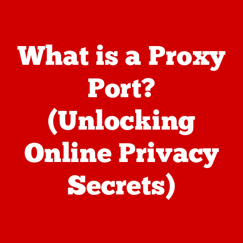 What is a Proxy Port? (Unlocking Online Privacy Secrets)