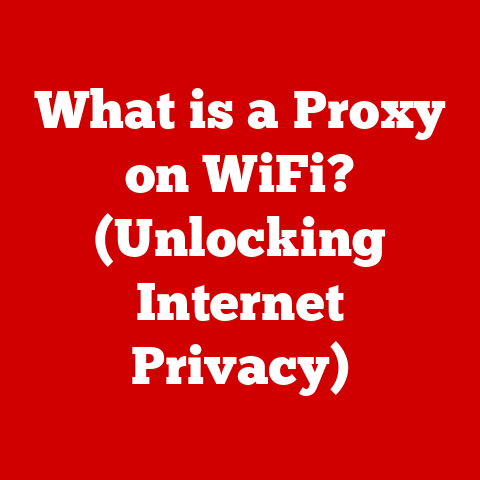 What is a Proxy on WiFi? (Unlocking Internet Privacy)