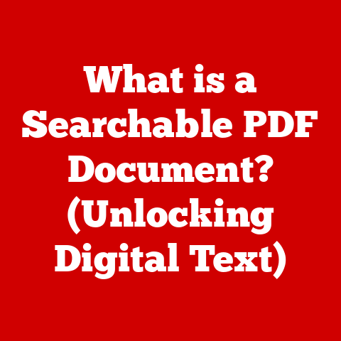 What is a Searchable PDF Document? (Unlocking Digital Text)