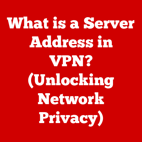 What is a Server Address in VPN? (Unlocking Network Privacy)