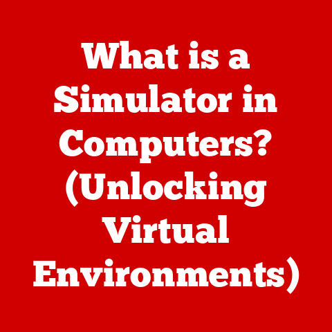 What is a Simulator in Computers? (Unlocking Virtual Environments)