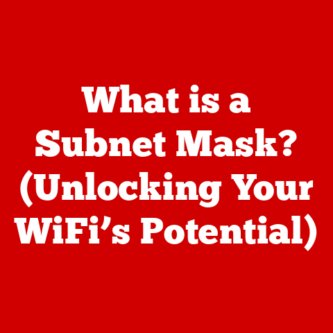 What is a Subnet Mask? (Unlocking Your WiFi’s Potential)