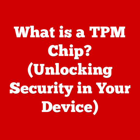 What is a TPM Chip? (Unlocking Security in Your Device)