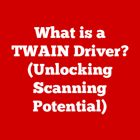 What is a TWAIN Driver? (Unlocking Scanning Potential)