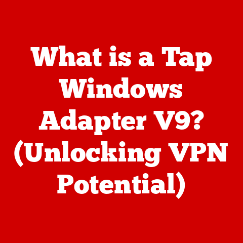What is a Tap Windows Adapter V9? (Unlocking VPN Potential)