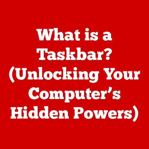 What is a Taskbar? (Unlocking Your Computer’s Hidden Powers)