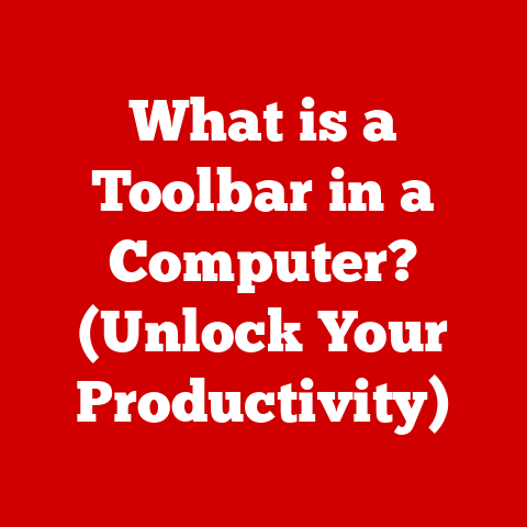What is a Toolbar in a Computer? (Unlock Your Productivity)