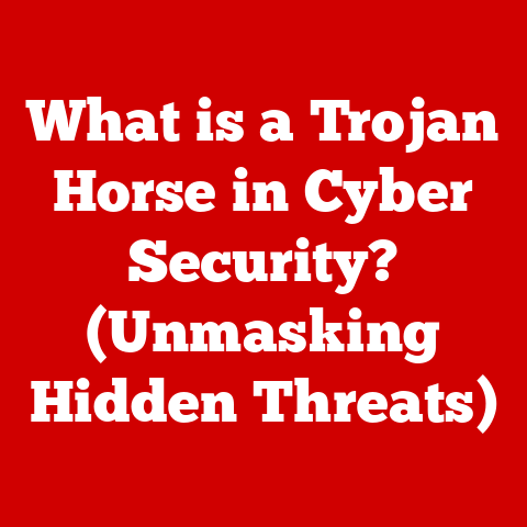 What is a Trojan Horse in Cyber Security? (Unmasking Hidden Threats)