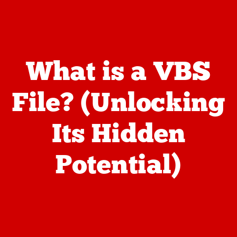 What is a VBS File? (Unlocking Its Hidden Potential)