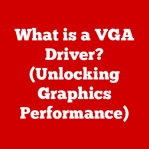 What is a VGA Driver? (Unlocking Graphics Performance)