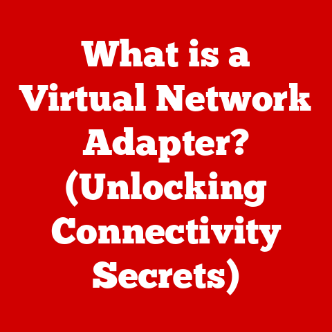 What is a Virtual Network Adapter? (Unlocking Connectivity Secrets)