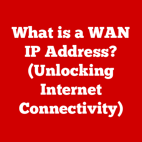 What is a WAN IP Address? (Unlocking Internet Connectivity)