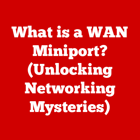 What is a WAN Miniport? (Unlocking Networking Mysteries)