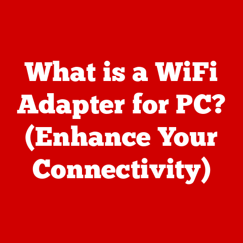 What is a WiFi Adapter for PC? (Enhance Your Connectivity)
