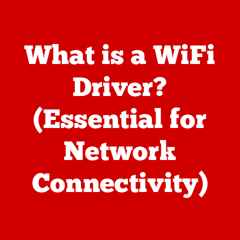 What is a WiFi Driver? (Essential for Network Connectivity)