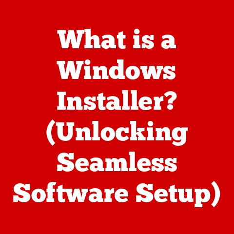 What is a Windows Installer? (Unlocking Seamless Software Setup)