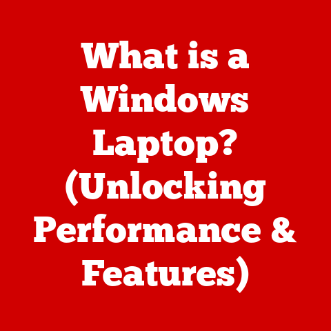 What is a Windows Laptop? (Unlocking Performance & Features)