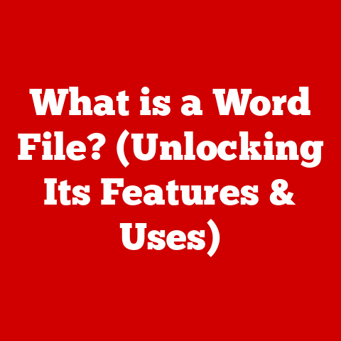 What is a Word File? (Unlocking Its Features & Uses)