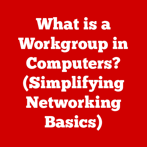 What is a Workgroup in Computers? (Simplifying Networking Basics)