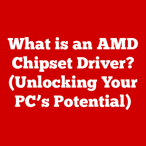 What is an AMD Chipset Driver? (Unlocking Your PC’s Potential)