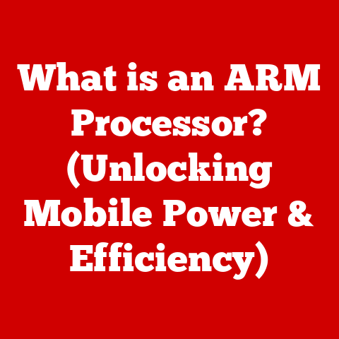 What is an ARM Processor? (Unlocking Mobile Power & Efficiency)