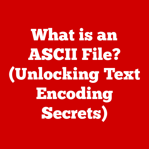 What is an ASCII File? (Unlocking Text Encoding Secrets)