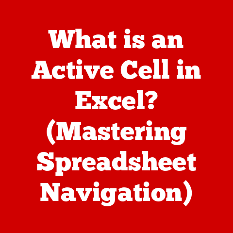 What is an Active Cell in Excel? (Mastering Spreadsheet Navigation)