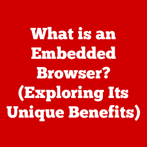 What is an Embedded Browser? (Exploring Its Unique Benefits)