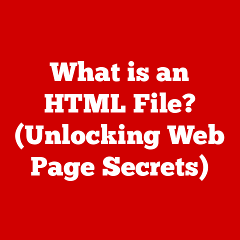 What is an HTML File? (Unlocking Web Page Secrets)